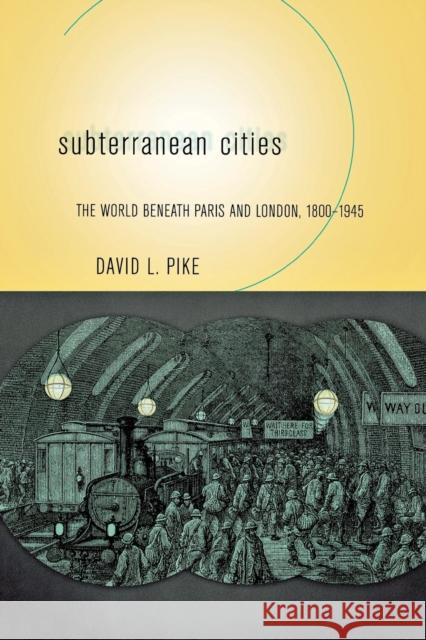 Subterranean Cities David L. Pike 9780801442773 Cornell University Press