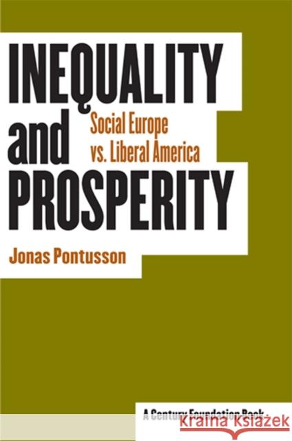 Inequality and Prosperity: Social Europe vs. Liberal America Pontusson, Jonas 9780801443510 Cornell University Press