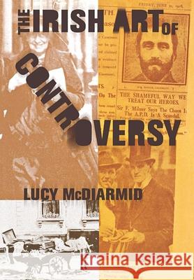 Irish Art of Controversy McDiarmid, Lucy 9780801443534 Cornell University Press