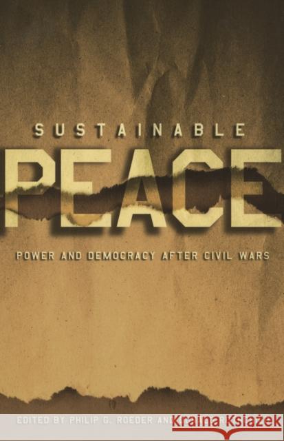 Sustainable Peace: Power and Democracy After Civil Wars Roeder, Philip G. 9780801443732 Cornell University Press