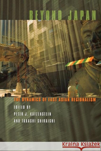 Beyond Japan: The Dynamics of East Asian Regionalism Katzenstein, Peter J. 9780801444005 Cornell University Press