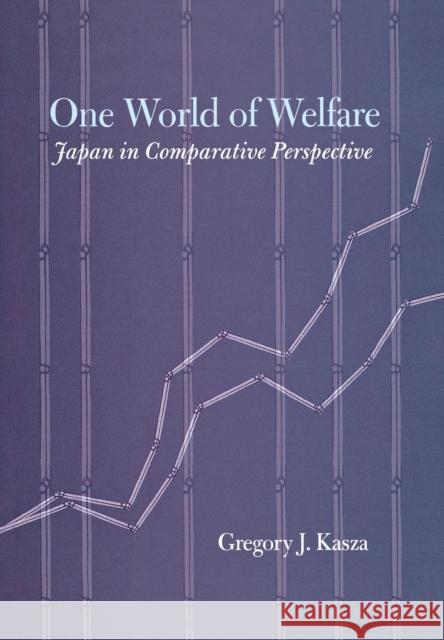 One World of Welfare: Japan in Comparative Perspective Kasza, Gregory J. 9780801444203 Cornell University Press