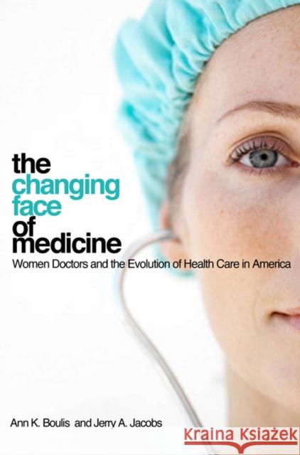 The Changing Face of Medicine Boulis, Ann K. 9780801444463 Cornell University Press