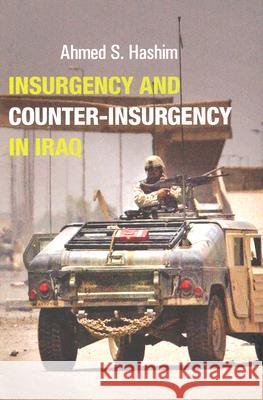Insurgency and Counter-Insurgency in Iraq Ahmed S. Hashim 9780801444524 Cornell University Press