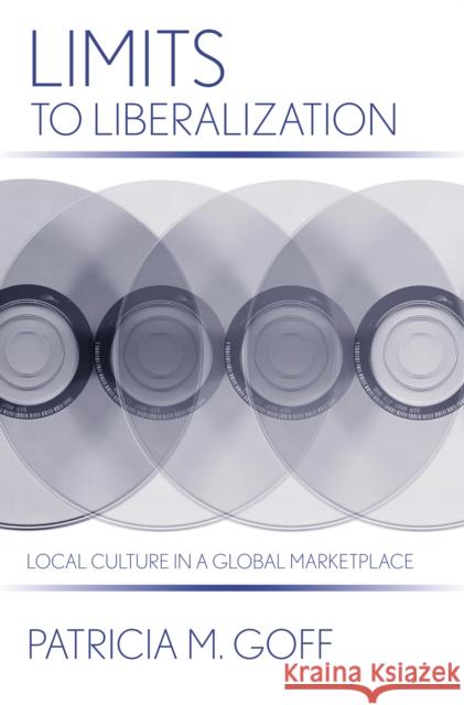 Limits to Liberalization Goff, Patricia M. 9780801444586 Cornell University Press