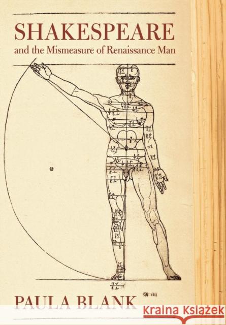 Shakespeare and the Mismeasure of Renaissance Man: Blank, Paula 9780801444753 Cornell University Press