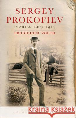Diaries 1907-1914: Prodigious Youth Prokofiev, Sergey 9780801445408 Cornell University Press