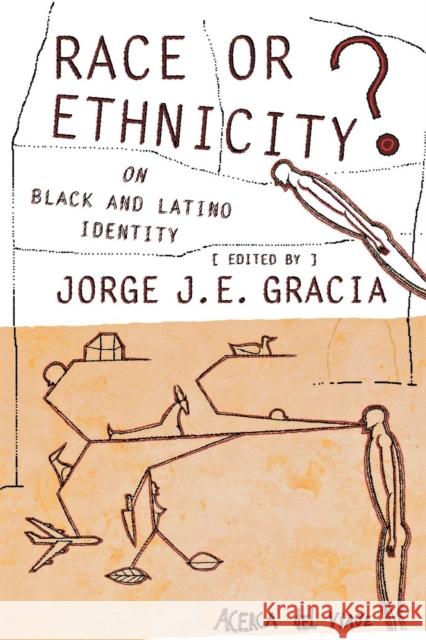 Race or Ethnicity?: On Black and Latino Identity Jorge J. E. Gracia 9780801445446