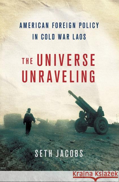 Universe Unraveling Jacobs, Seth 9780801445477 Cornell University Press