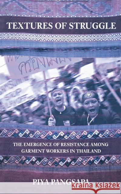 Textures of Struggle: The Emergence of Resistance Among Garment Workers in Thailand Pangsapa, Piya 9780801445910 ILR Press