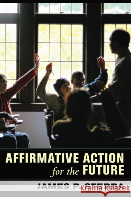 Affirmative Action for the Future James P. Sterba 9780801446078 Cornell University Press
