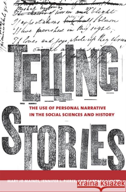 Telling Stories: The Use of Personal Narratives in the Social Sciences and History Maynes, Mary Jo 9780801446177 Cornell