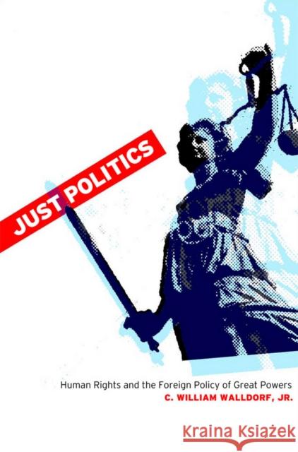 Just Politics Walldorf, C. William 9780801446337 Cornell University Press