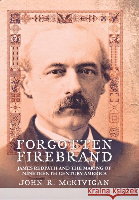 Forgotten Firebrand McKivigan, John R. 9780801446733