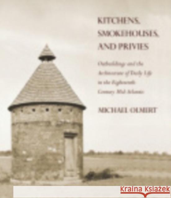Kitchens, Smokehouses, and Privies Olmert, Michael 9780801447914 Cornell University Press