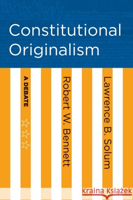 Constitutional Originalism Bennett, Robert W. 9780801447938 Not Avail