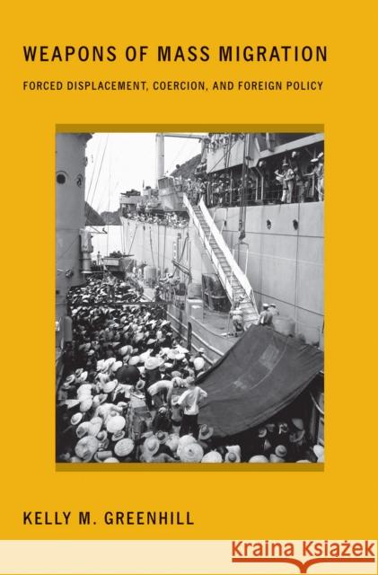 Weapons of Mass Migration: Forced Displacement, Coercion, and Foreign Policy Greenhill, Kelly M. 9780801448713