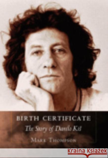 Birth Certificate: The Story of Danilo Kis Thompson, Mark 9780801448881