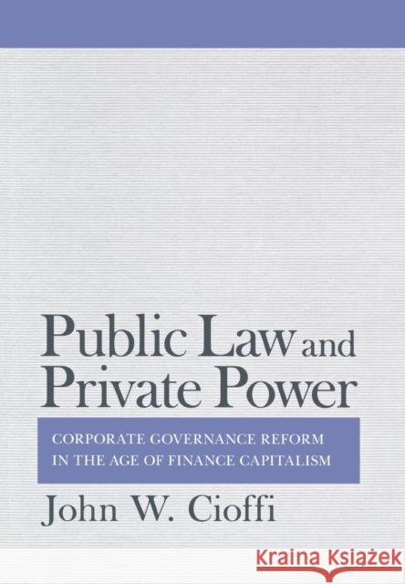 Public Law and Private Power Cioffi, John 9780801449048 Cornell University Press
