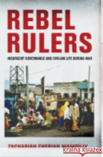 Rebel Rulers Mampilly, Zachariah Cherian 9780801449130