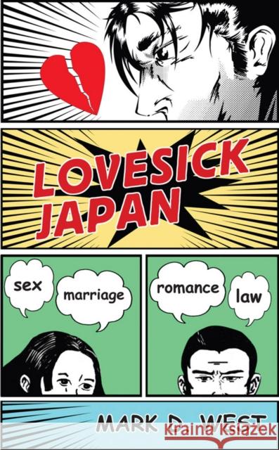 Lovesick Japan: Sex * Marriage * Romance * Law West, Mark D. 9780801449475 Cornell University Press