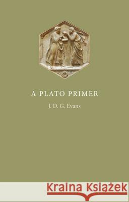 A Plato Primer J. D. G. (John David Evans 9780801449635 Cornell University Press