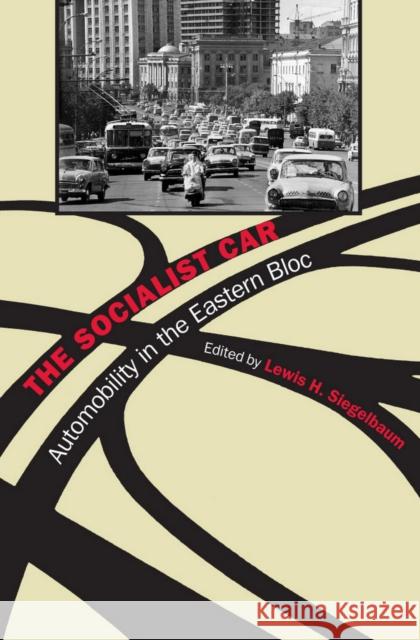 The Socialist Car Siegelbaum, Lewis H. 9780801449918