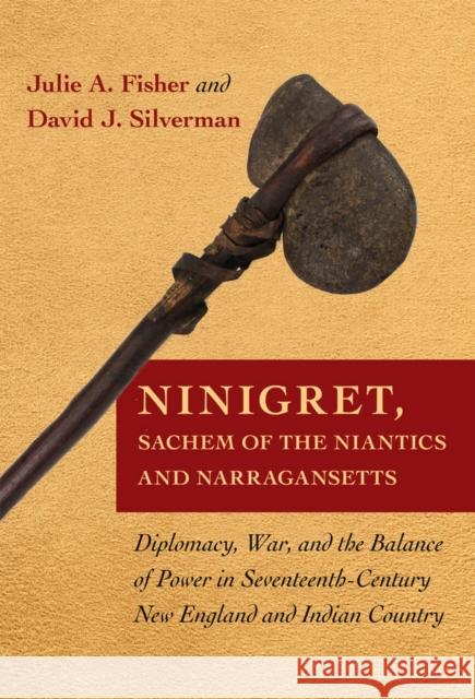 Ninigret, Sachem of the Niantics and Narragansetts Fisher, Julie a. 9780801450006