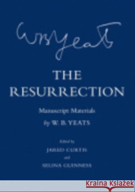 The Resurrection: Manuscript Materials Yeats, W. B. 9780801450136 Cornell University Press
