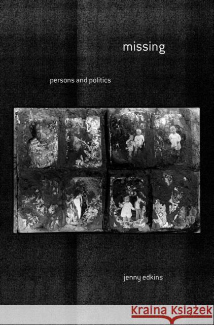 Missing: Persons and Politics Edkins, Jenny 9780801450297 Cornell Univ Press