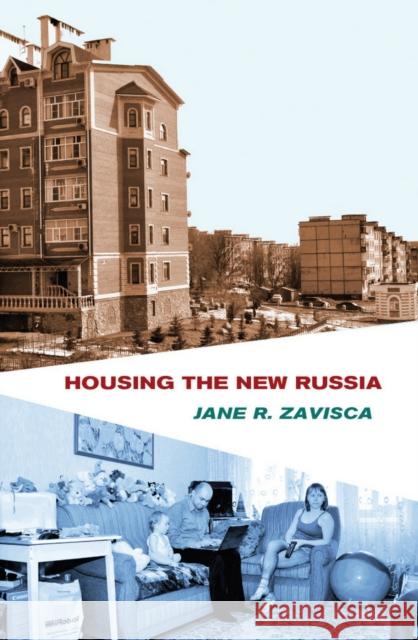 Housing the New Russia Jane R. Zavisca 9780801450372 Cornell University Press
