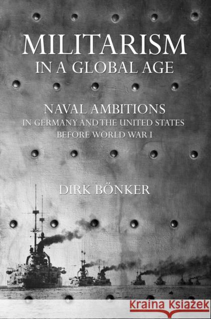 Militarism in a Global Age Bönker, Dirk 9780801450402 Cornell University Press