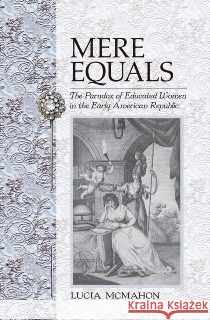 Mere Equals McMahon, Lucia 9780801450525 Cornell University Press