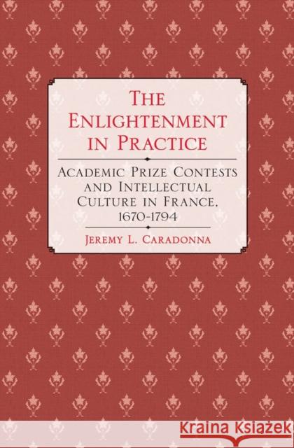 The Enlightenment in Practice Caradonna, Jeremy L. 9780801450600 Cornell University Press
