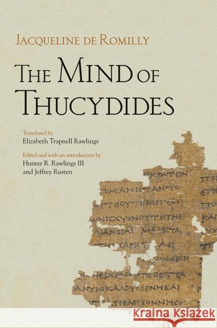 The Mind of Thucydides Jacqueline Romilly Hunter R. Rawling Jeffrey Rusten 9780801450631 Cornell University Press