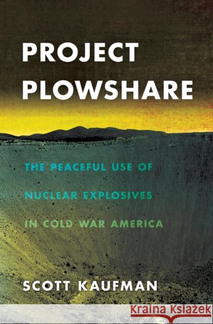 Project Plowshare Kaufman, Scott 9780801451256 Cornell University Press