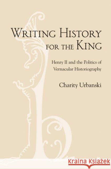 Writing History for the King Urbanski, Charity L. 9780801451317