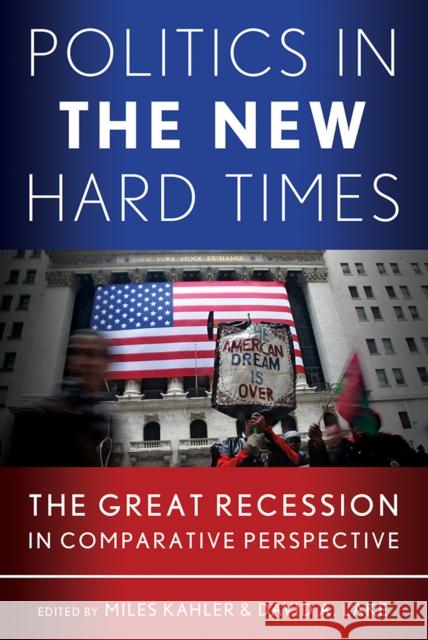 Politics in the New Hard Times: The Great Recession in Comparative Perspective Kahler, Miles 9780801451515
