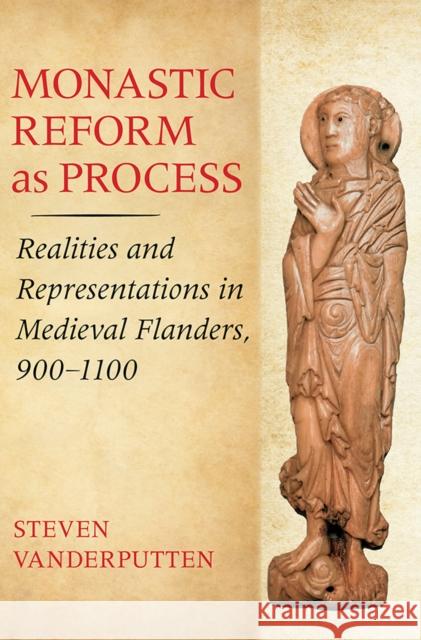 Monastic Reform as Process Vanderputten, Steven 9780801451713 Cornell University Press