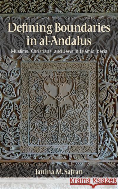 Defining Boundaries in al-Andalus Safran, Janina M. 9780801451836 Cornell University Press