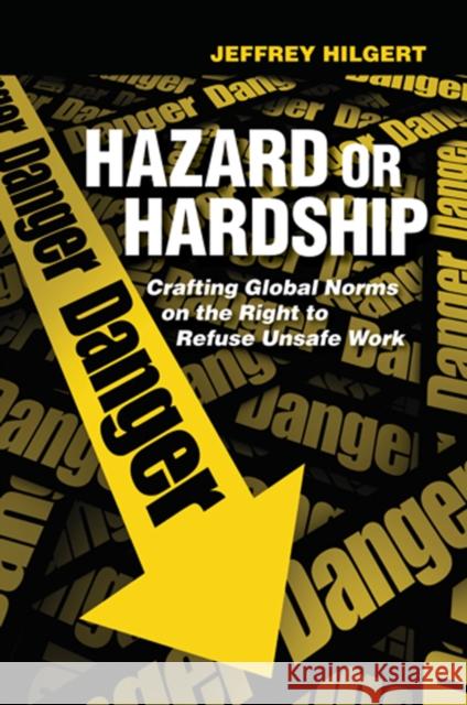 Hazard or Hardship Hilgert, Jeffrey 9780801451898 ILR Press
