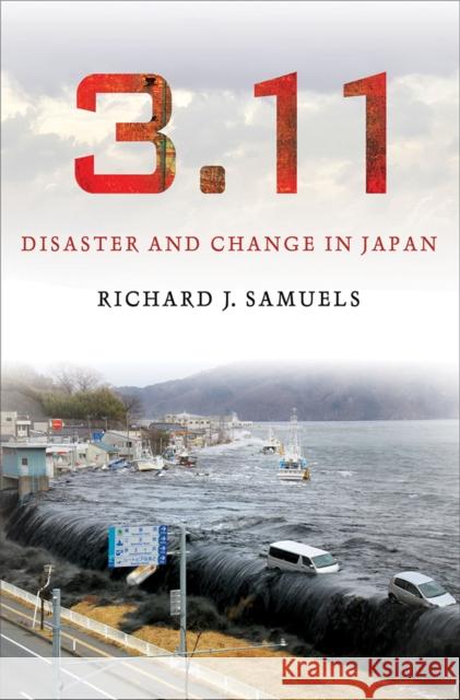 3.11: Disaster and Change in Japan Samuels, Richard J. 9780801452000 Cornell University Press