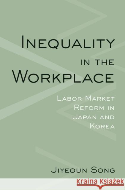 Inequality in the Workplace Song, Jiyeoun 9780801452154 Cornell University Press