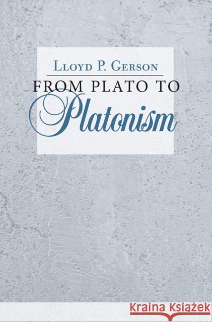 From Plato to Platonism Lloyd P. Gerson 9780801452413