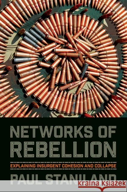 Networks of Rebellion Staniland, Paul 9780801452666 Cornell University Press