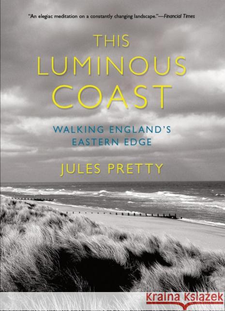 This Luminous Coast: Walking England's Eastern Edge Jules Pretty 9780801456510