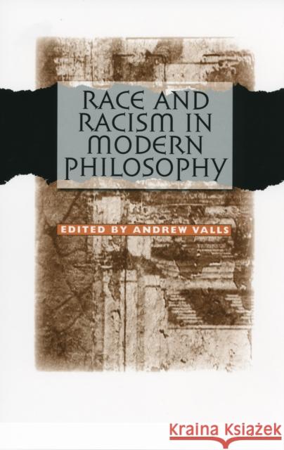 Race and Racism in Modern Philosophy Andrew Valls 9780801472749