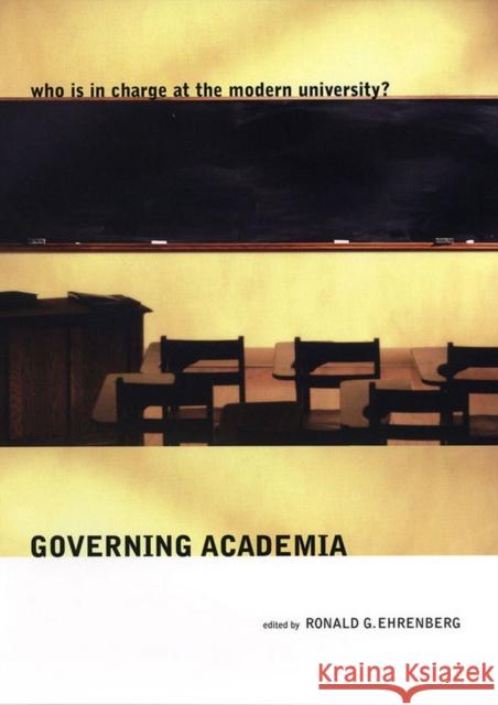 Governing Academia: Who Is in Charge at the Modern University? Ehrenberg, Ronald G. 9780801472824