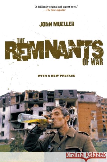 The Remnants of War John Mueller 9780801473876 Cornell University Press