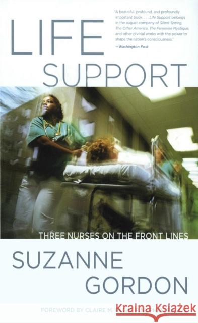 Life Support : Three Nurses on the Front Lines Suzanne Gordon 9780801474286 